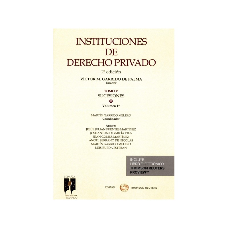 Instituciones de Derecho Privado. Tomo V. Succesiones. Volumen 1. La sucesión y las instituciones ordenadoras de la misma