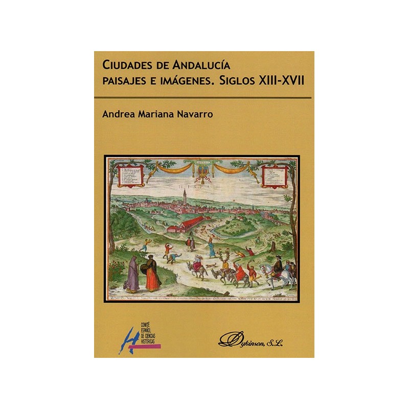 Ciudades de Andalucía. Paisajes e imágenes. Siglos XIII-XVII