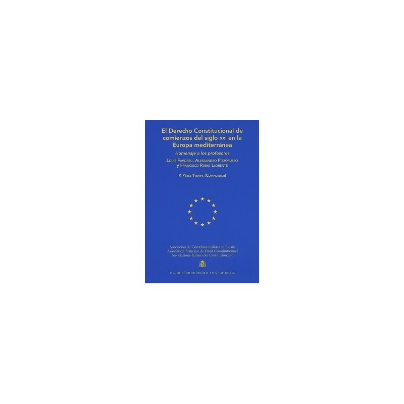 El Derecho Constitucional de comienzos del siglo XXI en la Europa mediterránea