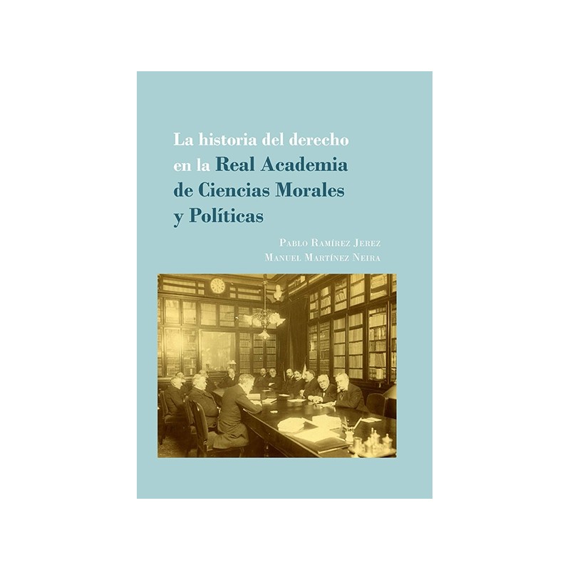 La historia del derecho en la Real Academia de Ciencias Morales y Políticas